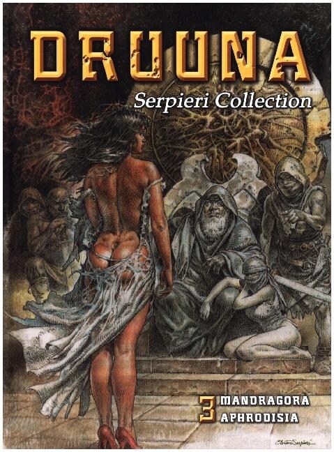 Serpieri Collection - Druuna. Mandragora & Aphrodisia (Hardcover)