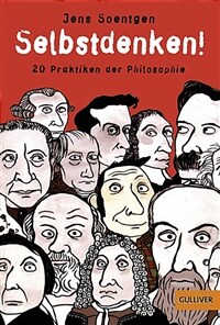 Selbstdenken! : 20 Praktiken der Philosophie