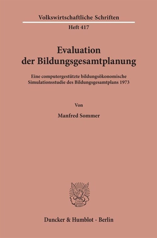 Evaluation Der Bildungsgesamtplanung: Eine Computergestutzte Bildungsokonomische Simulationsstudie Des Bildungsgesamtplans 1973 (Paperback)