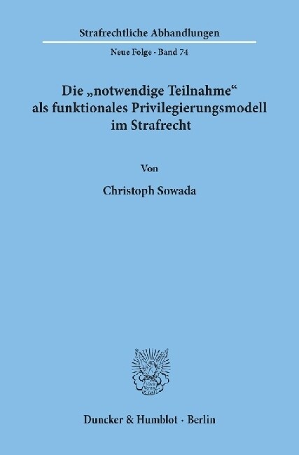 Die Notwendige Teilnahme ALS Funktionales Privilegierungsmodell Im Strafrecht (Paperback)