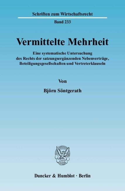 Vermittelte Mehrheit: Eine Systematische Untersuchung Des Rechts Der Satzungserganzenden Nebenvertrage, Beteiligungsgesellschaften Und Vertr (Paperback)