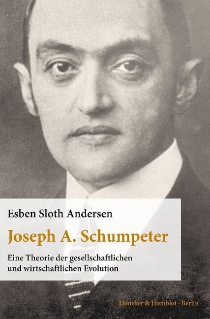 Joseph A. Schumpeter: Eine Theorie Der Gesellschaftlichen Und Wirtschaftlichen Evolution. Aus Dem Englischen Ubersetzt Von Thomas Atzert (Paperback)