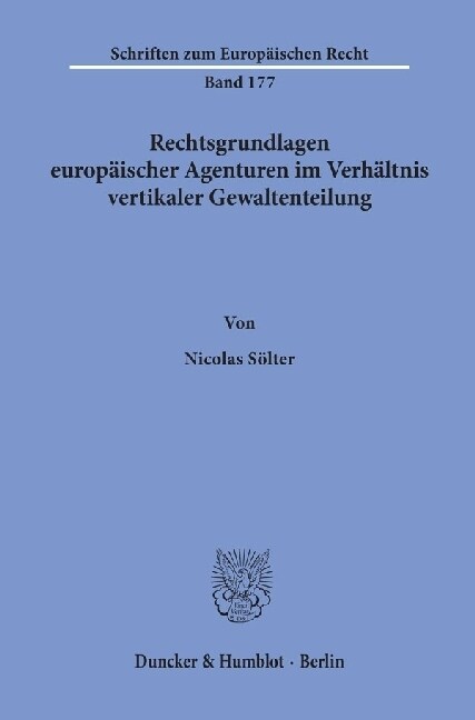 Rechtsgrundlagen Europaischer Agenturen Im Verhaltnis Vertikaler Gewaltenteilung (Paperback)