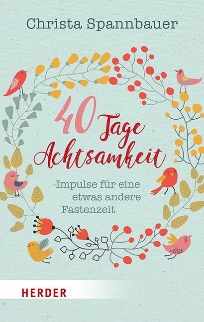 40 Tage Achtsamkeit: Impulse Fur Eine Etwas Andere Fastenzeit (Paperback, 1. Auflage)