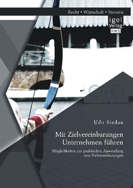 Mit Zielvereinbarungen Unternehmen f?ren: M?lichkeiten zur praktischen Anwendung von Zielvereinbarungen (Paperback)