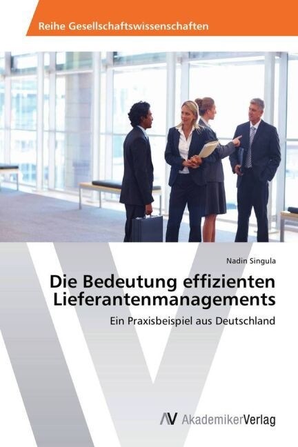 Die Bedeutung effizienten Lieferantenmanagements (Paperback)