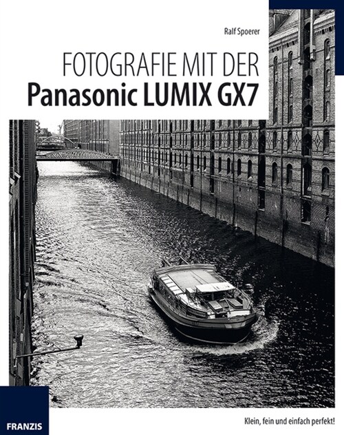 Fotografie mit der Panasonic LUMIX GX7 (Paperback)