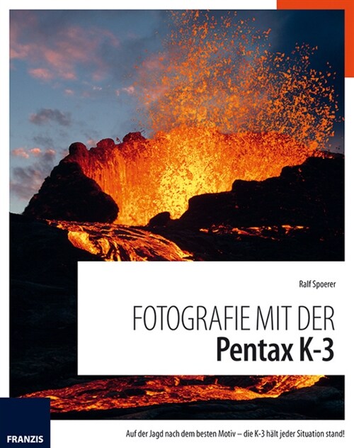 Fotografie mit der PENTAX K3 (Paperback)