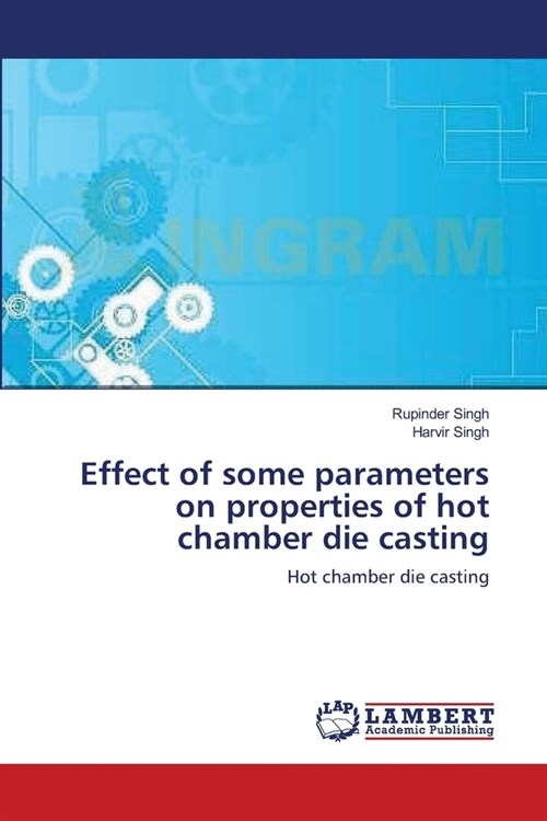 Effect of some parameters on properties of hot chamber die casting (Paperback)