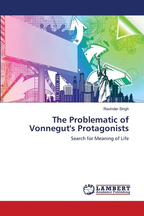 The Problematic of Vonneguts Protagonists (Paperback)