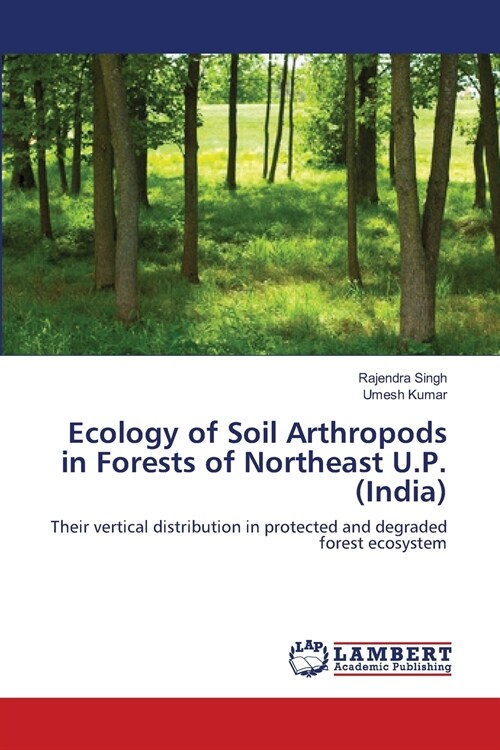 Ecology of Soil Arthropods in Forests of Northeast U.P. (India) (Paperback)