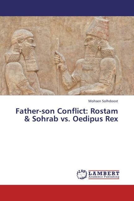 Father-son Conflict: Rostam & Sohrab vs. Oedipus Rex (Paperback)