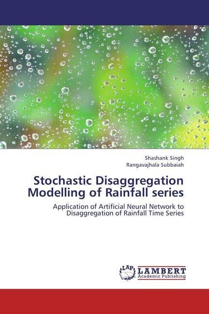 Stochastic Disaggregation Modelling of Rainfall series (Paperback)