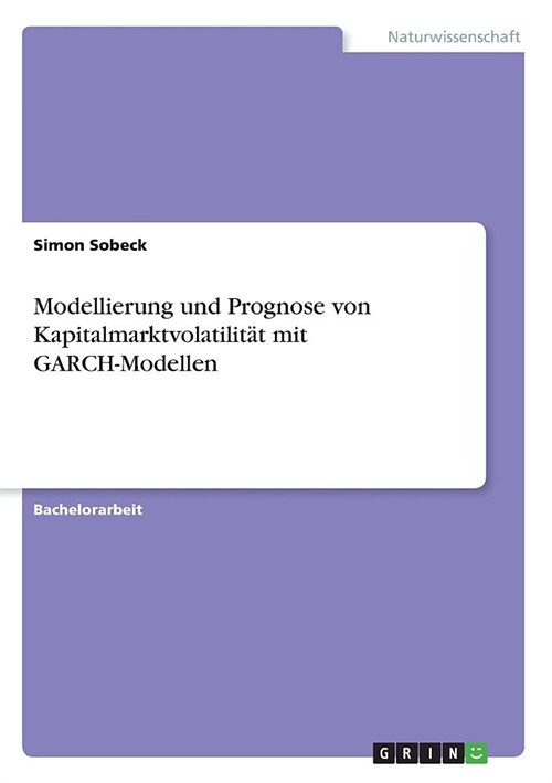 Modellierung und Prognose von Kapitalmarktvolatilit? mit GARCH-Modellen (Paperback)