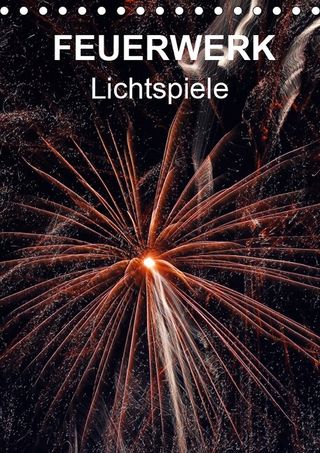 FEUERWERK - Lichtspiele (Tischkalender 2019 DIN A5 hoch) (Calendar)