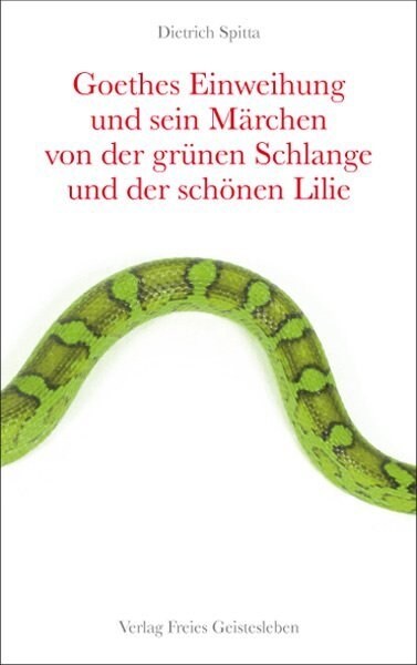 Goethes Einweihung und sein Marchen von der grunen Schlange und der schonen Lilie (Hardcover)