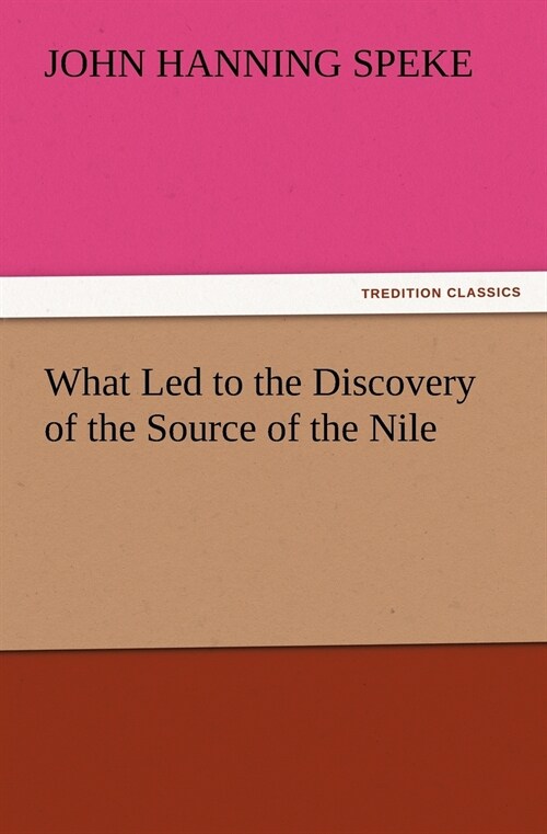 What Led to the Discovery of the Source of the Nile (Paperback)