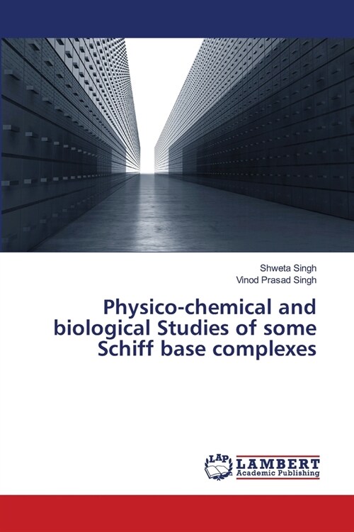 Physico-chemical and biological Studies of some Schiff base complexes (Paperback)