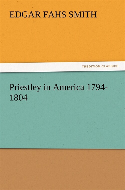Priestley in America 1794-1804 (Paperback)