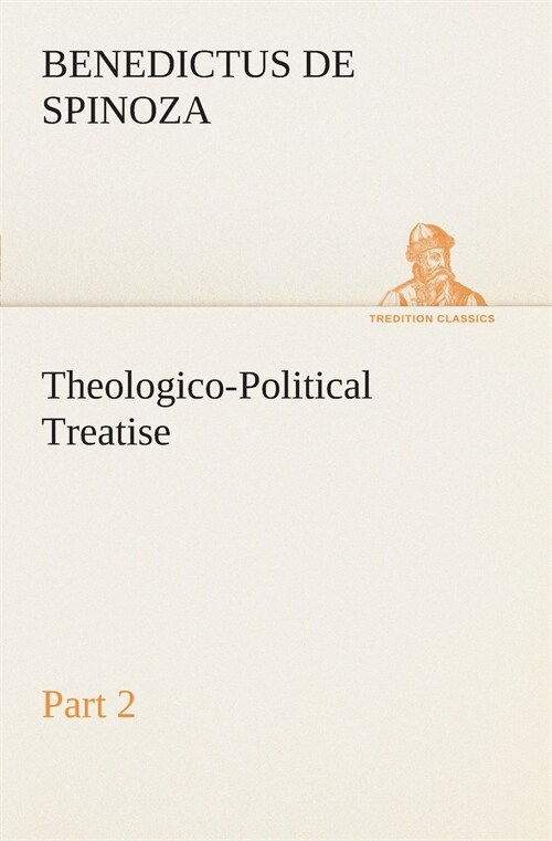 Theologico-Political Treatise - Part 2 (Paperback)