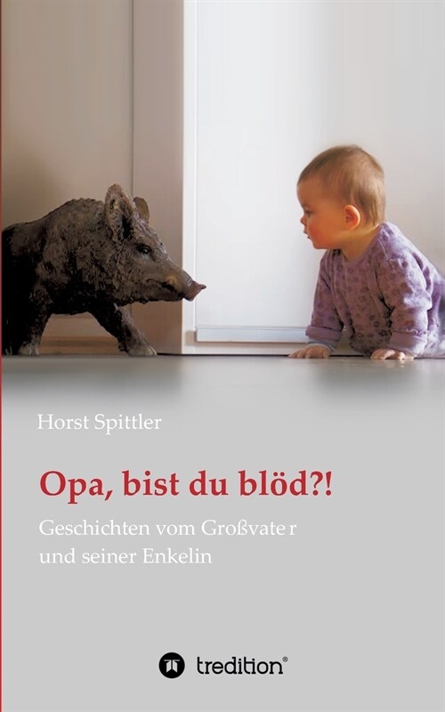 Opa, bist du bl??!: Geschichten vom Gro?ater und seiner Enkelin (Paperback)