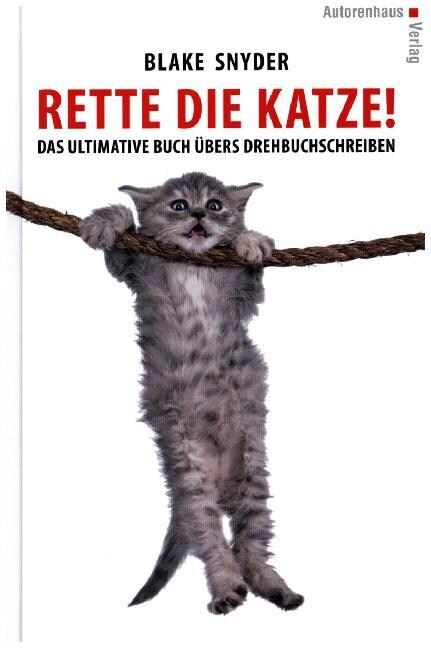 Rette die Katze! Das ultimative Buch ubers Drehbuchschreiben (Hardcover)