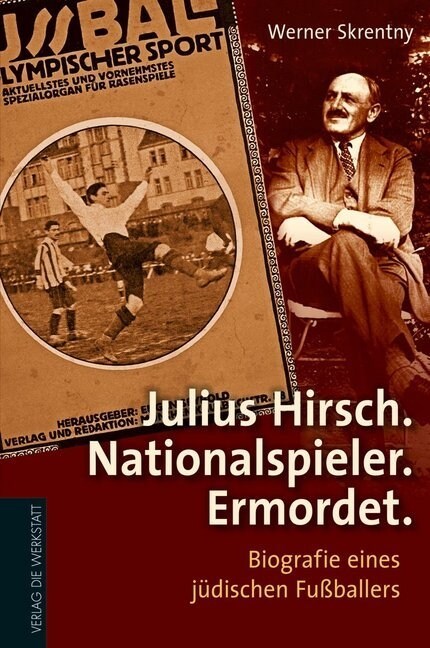 Julius Hirsch. Nationalspieler. Ermordet. (Hardcover)