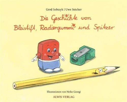 Die Geschichte von Bleistift, Radiergummi und Spitzer (Paperback)
