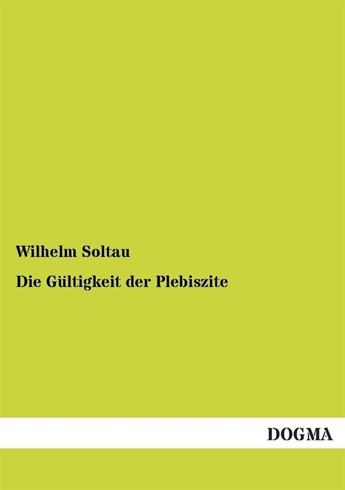 Die G?tigkeit Der Plebiszite (Paperback)