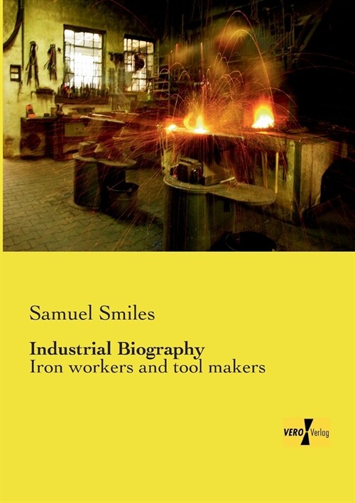 Industrial Biography: Iron workers and tool makers (Paperback)