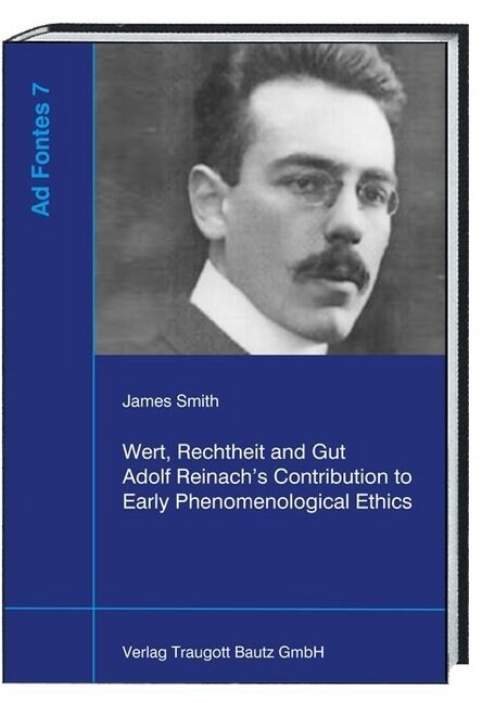 Wert, Rechtheit und Gut Adolf Reinachs Contribution to Early Phenomenological Ethics (Paperback)