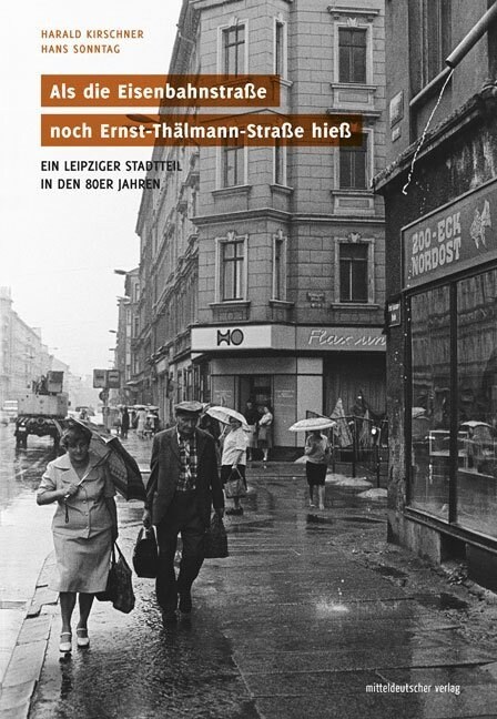 Als die Eisenbahnstraße noch Ernst-Thalmann-Straße hieß (Hardcover)