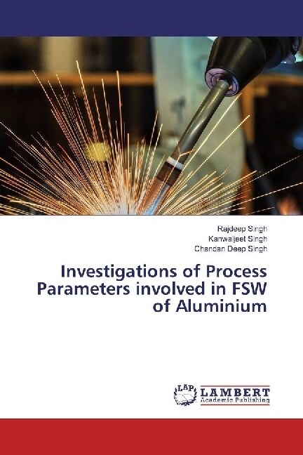 Investigations of Process Parameters involved in FSW of Aluminium (Paperback)