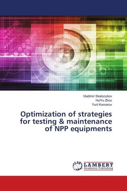 Optimization of strategies for testing & maintenance of NPP equipments (Paperback)