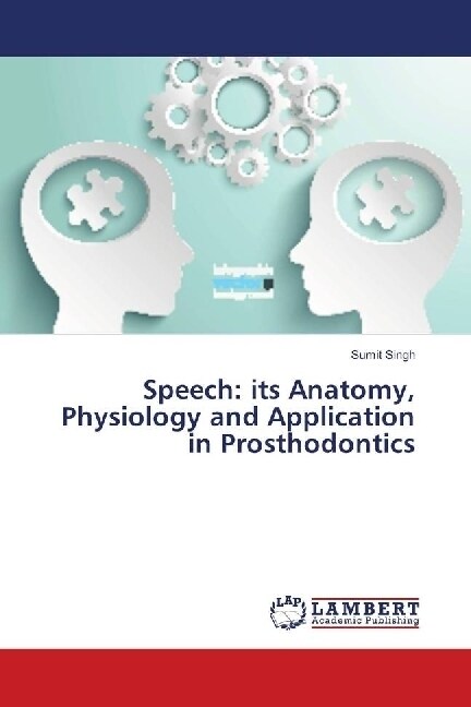 Speech: its Anatomy, Physiology and Application in Prosthodontics (Paperback)