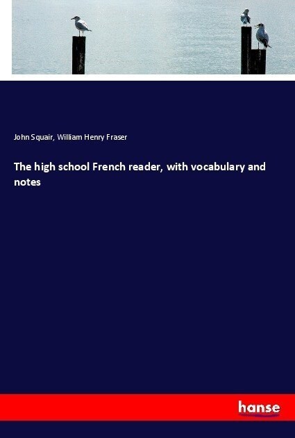 The high school French reader, with vocabulary and notes (Paperback)