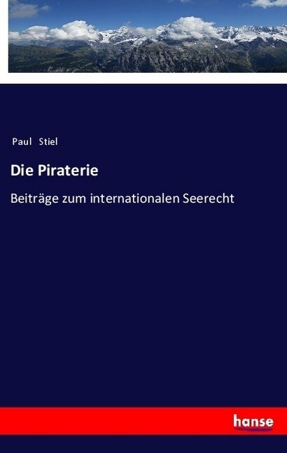 Die Piraterie: Beitr?e zum internationalen Seerecht (Paperback)