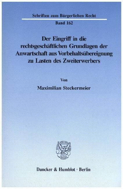 Der Eingriff in Die Rechtsgeschaftlichen Grundlagen Der Anwartschaft Aus Vorbehaltsubereignung Zu Lasten Des Zweiterwerbers (Paperback)