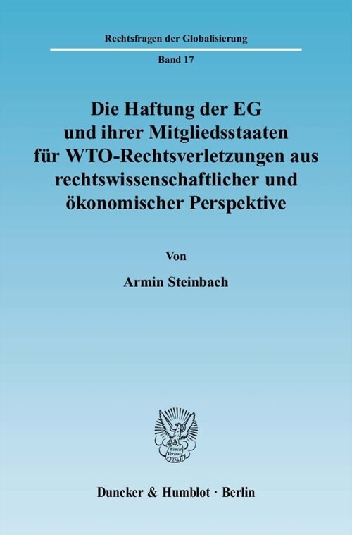 Die Haftung der EG und ihrer Mitgliedsstaaten fur WTO-Rechtsverletzungen aus rechtswissenschaftlicher und okonomischer Perspektive (Paperback)