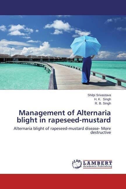 Management of Alternaria blight in rapeseed-mustard (Paperback)