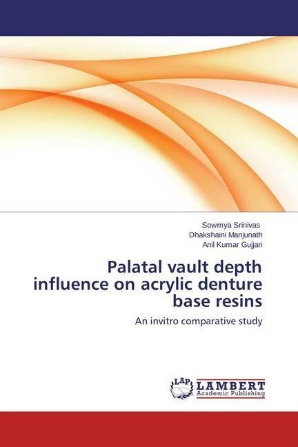 Palatal vault depth influence on acrylic denture base resins (Paperback)