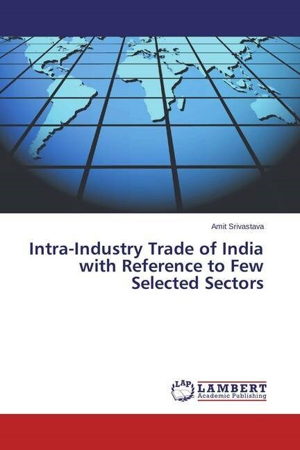 Intra-Industry Trade of India with Reference to Few Selected Sectors (Paperback)