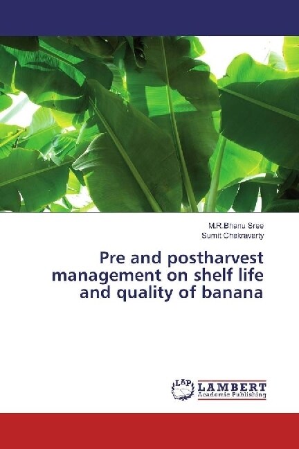 Pre and postharvest management on shelf life and quality of banana (Paperback)