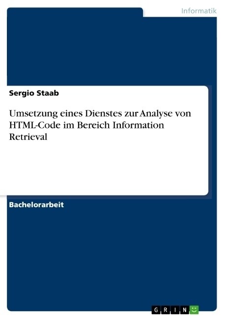 Umsetzung eines Dienstes zur Analyse von HTML-Code im Bereich Information Retrieval (Paperback)