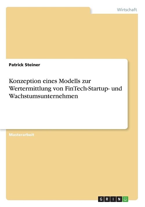Konzeption eines Modells zur Wertermittlung von FinTech-Startup- und Wachstumsunternehmen (Paperback)