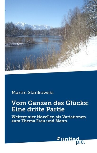 Vom Ganzen des Gl?ks: Eine dritte Partie: Weitere vier Novellen als Variationen zum Thema Frau und Mann (Paperback)