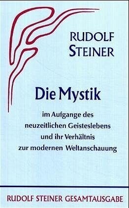 Die Mystik im Aufgange des neuzeitlichen Geisteslebens und ihr Verhaltnis zur modernen Weltanschauung (Hardcover)