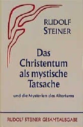 Das Christentum als mystische Tatsache und die Mysterien des Altertums (Hardcover)