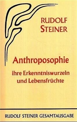 Anthroposophie, ihre Erkenntniswurzeln und Lebensfruchte (Hardcover)