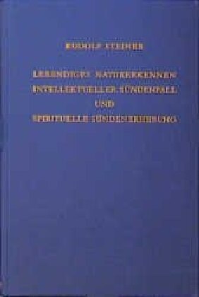 Lebendiges Naturerkennen. Intellektueller Sundenfall und spirituelle Sundenerhebung (Hardcover)